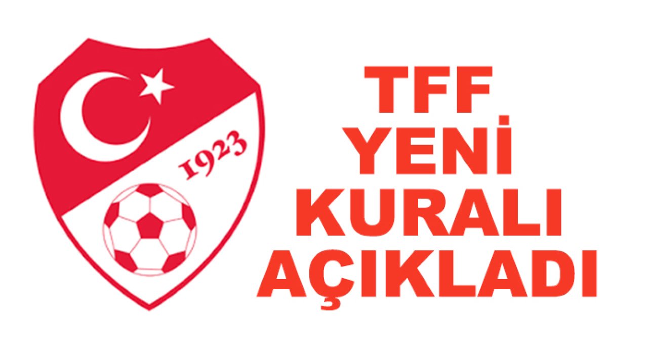 TFF yeni yabancı kuralını açıkladı