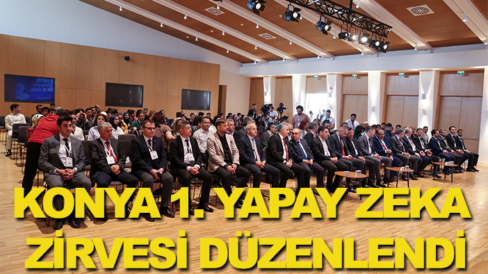 Konya 1. Yapay Zeka Zirvesi düzenlendi