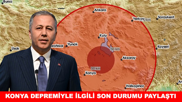 Bakan Yerlikaya Konya depremiyle ilgili son durumu paylaştı