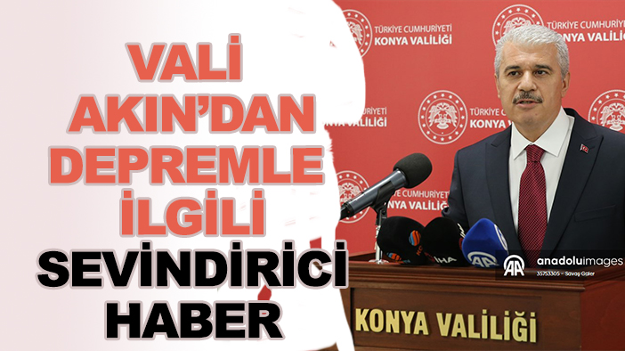Konya'da 5,2 büyüklüğünde depremle ilgili Vali Akın'dan sevindiren haber