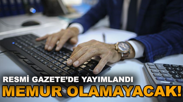 Resmi Gazete’de yayımlandı: 35 yaş üzerindekiler artık memur olamayacak!