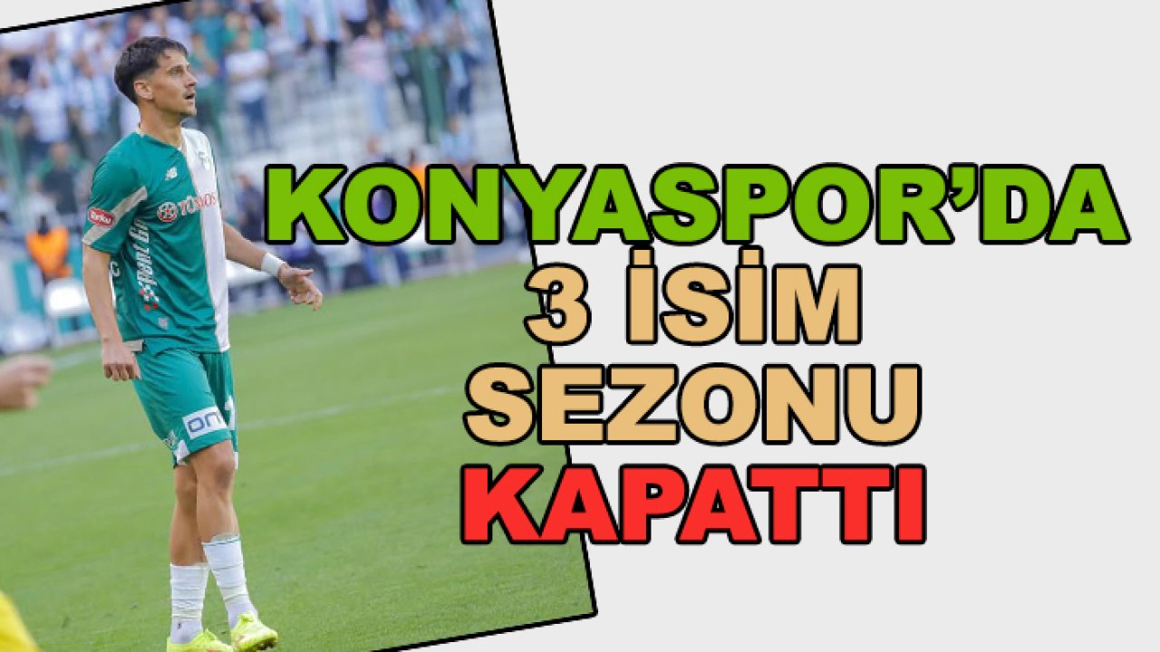 Konyaspor'da 3 isim sezonu kapattı
