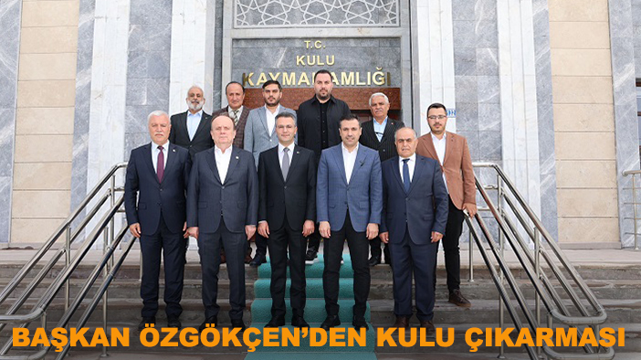 Başkan Özgökçen’den Kulu çıkarması: Birlikte Konya’yız, hep birlikte Türkiye’yiz