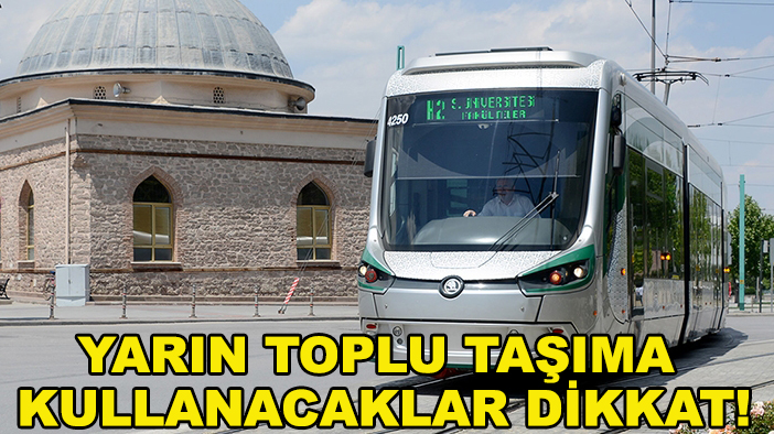 Konya AKOM duyurdu! Yarın toplu taşıma kullanacaklar dikkat!