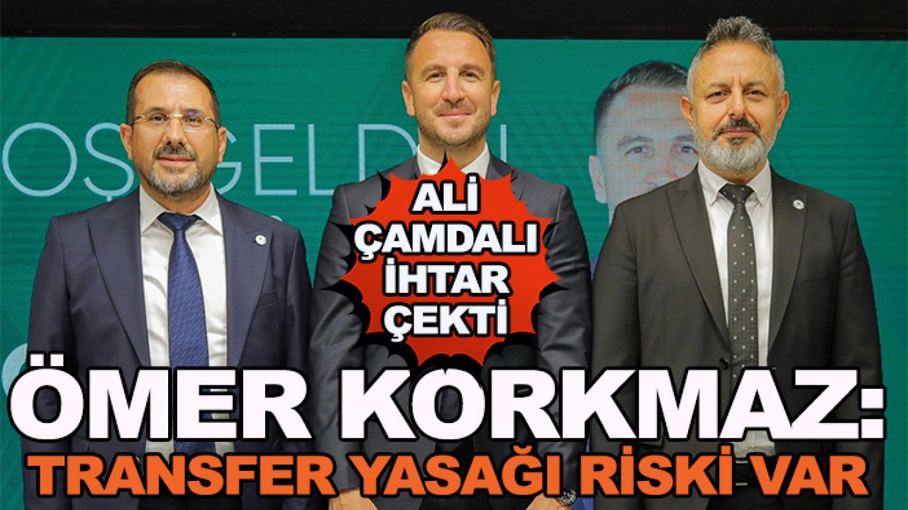 Ömer Korkmaz: Transfer yasağı riski var