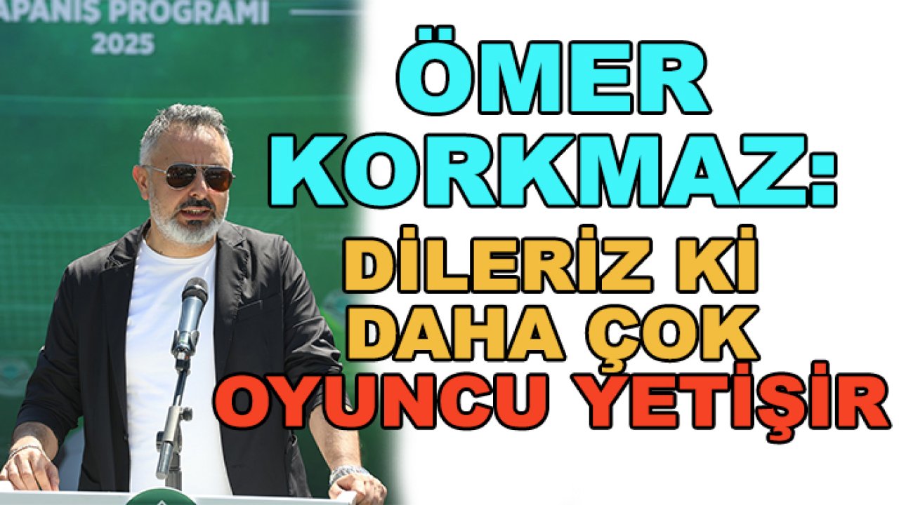 Korkmaz: Dileriz ki Konyaspor'a daha çok oyuncu yetişir