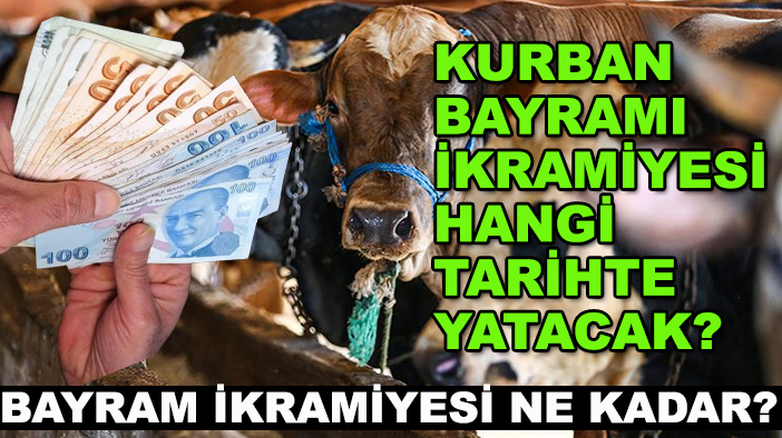 Bayram ikramiyesi ne kadar? Kurban Bayramı ikramiyesi hangi tarihte yatacak?