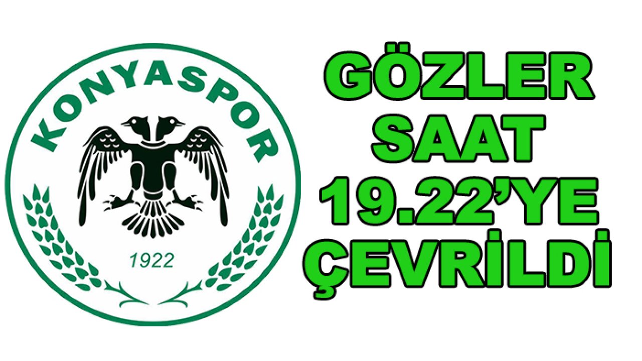 Konyaspor'da gözler saat 19.22'ye çevrildi