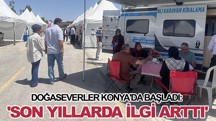 Doğaseverler Konya'da başladı: 'Son yıllarda ilgi arttı'