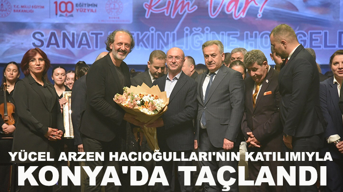 Kim Var Sanat Etkinliği Yücel Arzen Hacıoğulları'nın katılımıyla Konya'da taçlandı