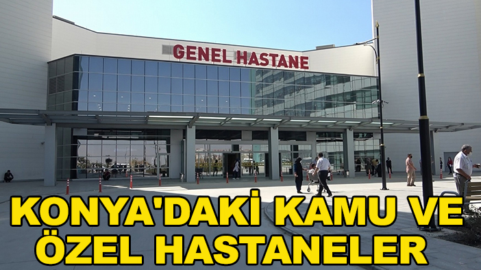 Konya'daki kamu ve özel hastaneler