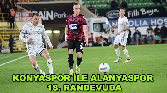Konyaspor ile Alanyaspor 18. randevuda