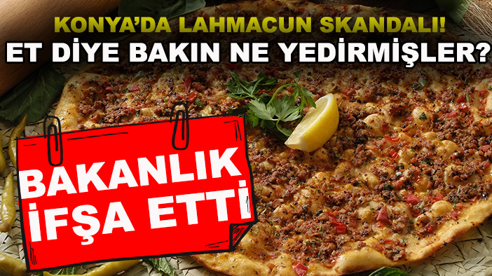 Konya’da lahmacun skandalı! Bakanlık ifşa etti: Et diye bakın ne yedirmişler?