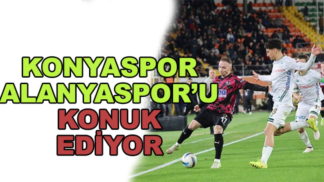 Konyaspor Alanyaspor'u konuk ediyor
