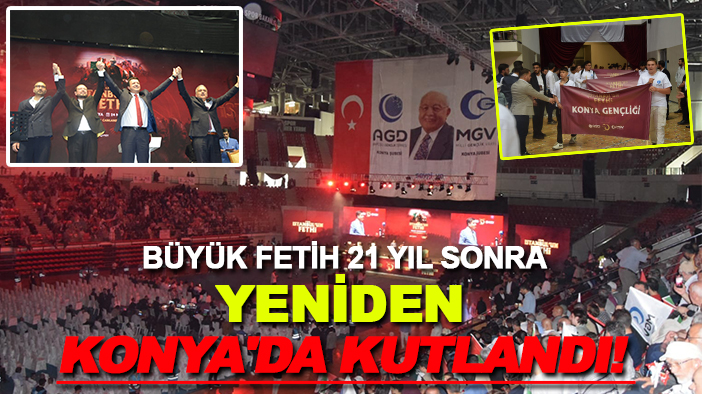Büyük fetih 21 yıl sonra yeniden Konya'da kutlandı!