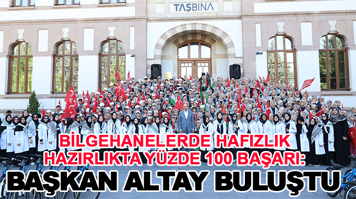 Bilgehanelerde Hafızlık hazırlıkta yüzde 100 başarı: Başkan Altay buluştu