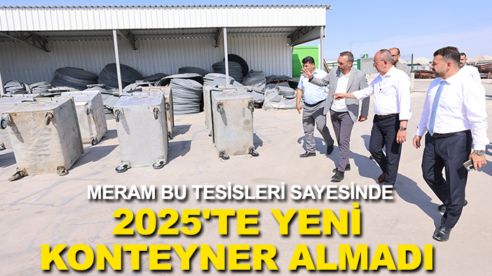 Meram bu tesisleri sayesinde 2025'te yeni konteyner almadı