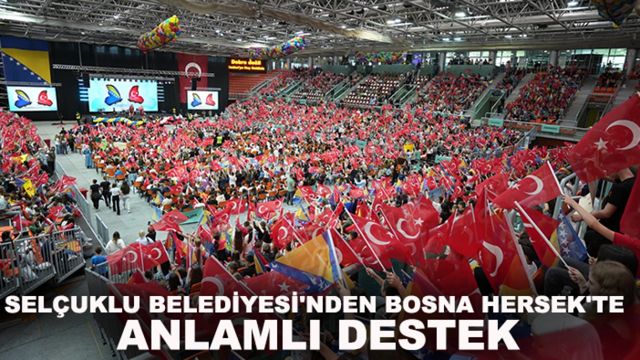 Selçuklu Belediyesi'nden Bosna Hersek'te anlamlı destek