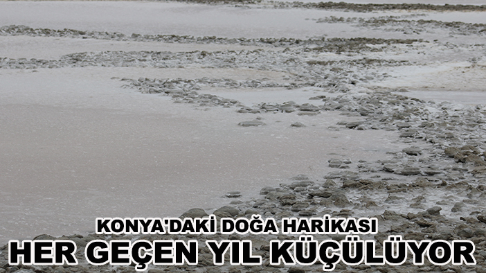 Konya'daki doğa harikası her geçen yıl küçülüyor