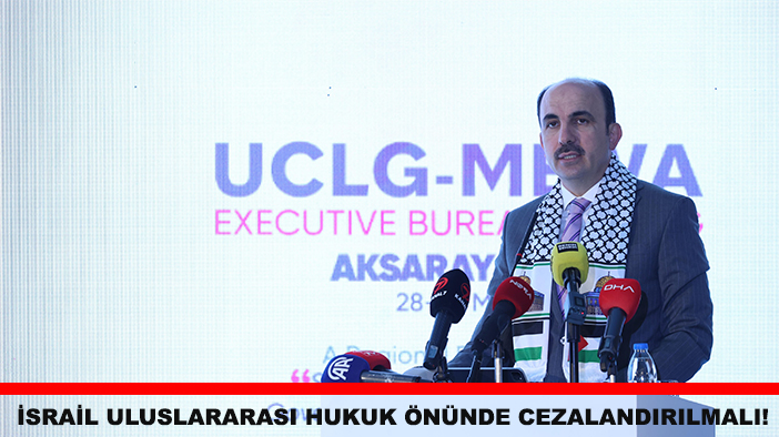 Başkan Altay: İsrail Uluslararası Hukuk önünde cezalandırılmalı!