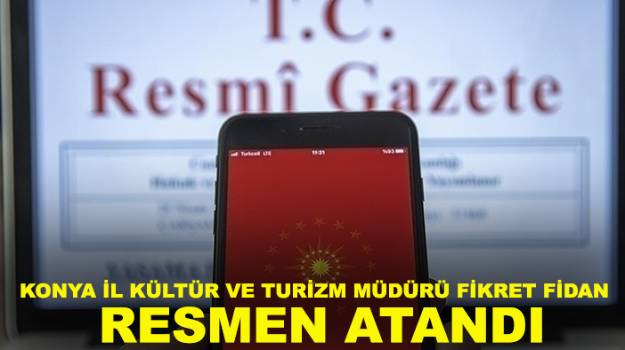 Konya İl Kültür ve Turizm Müdürü Fikret Fidan resmen atandı