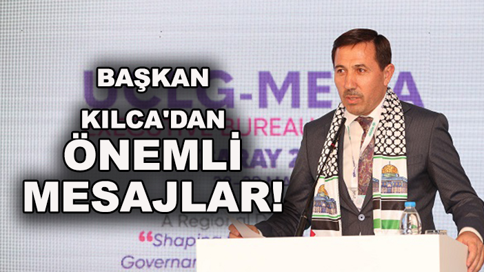 Başkan Kılca'dan önemli mesajlar: 'Daha adil bir gelecek için çalışıyoruz'
