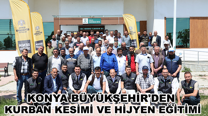 Konya Büyükşehir'den kurban kesimi ve hijyen eğitimi