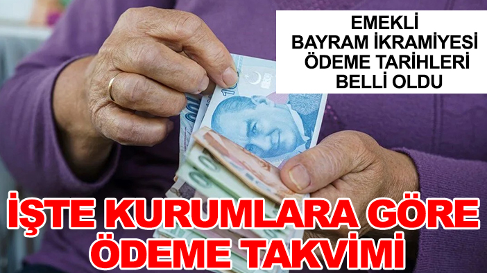 Emekli bayram ikramiyesi ödeme tarihleri belli oldu: İşte kurumlara göre ödeme takvimi