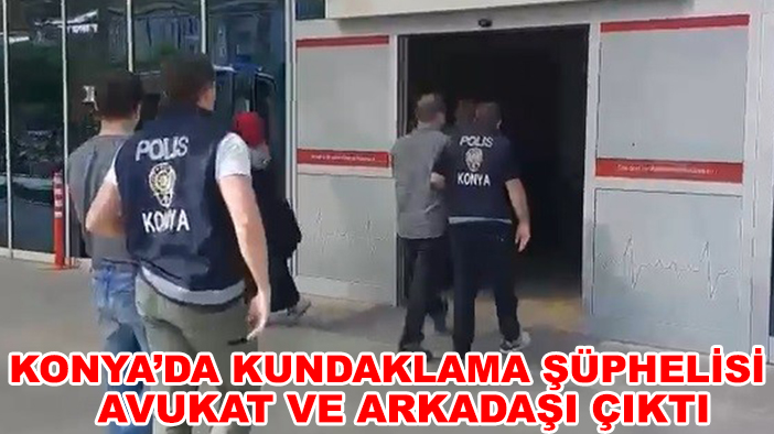 Konya’da kundaklama şüphelisi avukat ve arkadaşı çıktı
