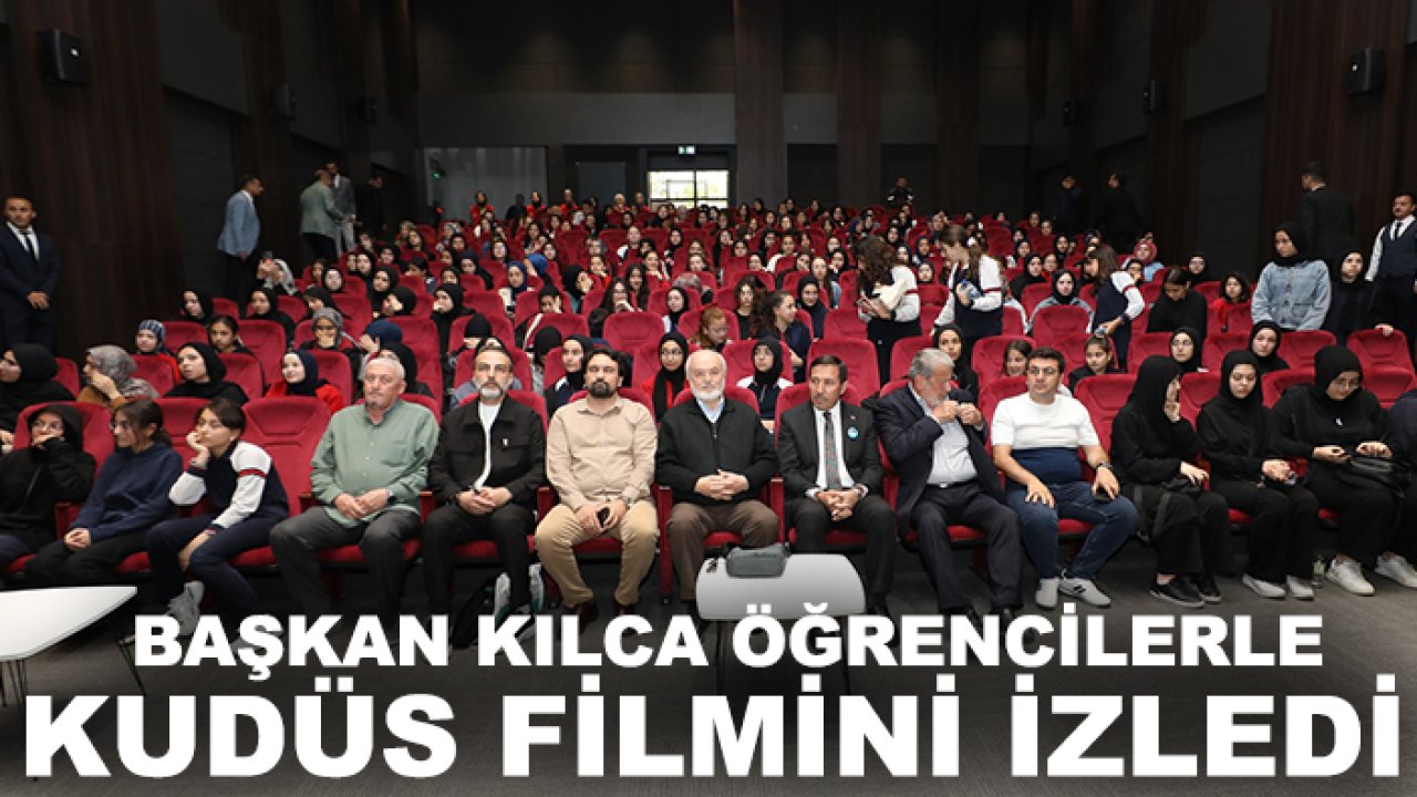 Başkan Kılca, öğrencilerle Kudüs filmini izledi