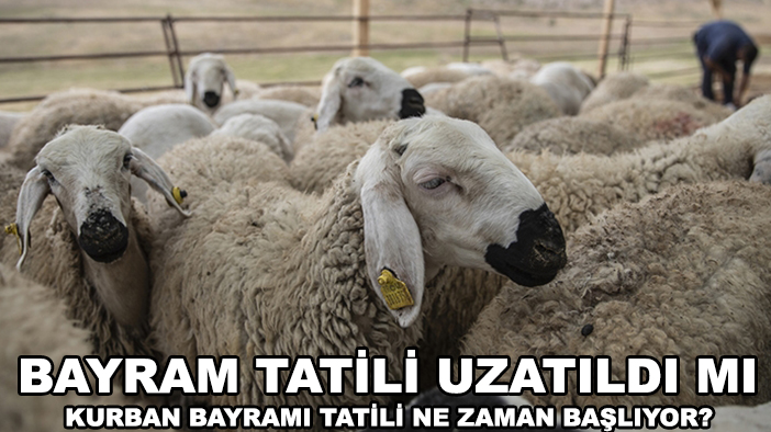 Bayram tatili uzatıldı mı, Kurban Bayramı tatili ne zaman başlıyor?
