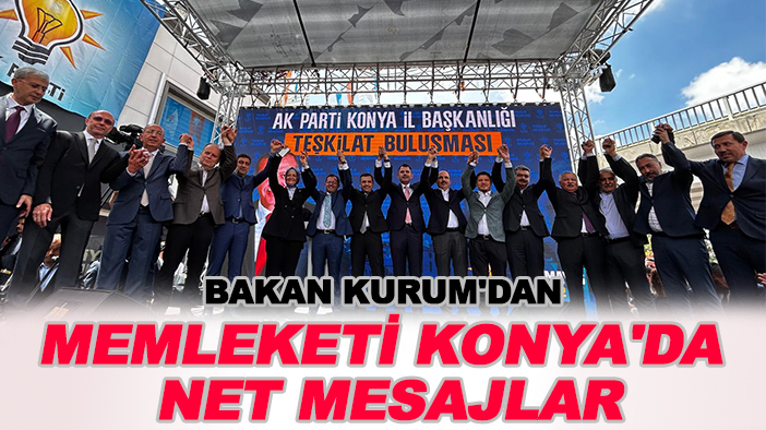 Bakan Kurum'dan memleketi Konya'da net mesajlar