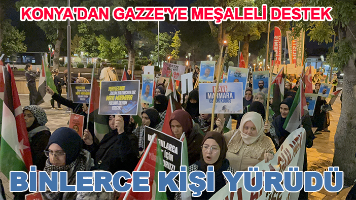 Konya'dan Gazze'ye meşaleli destek: Binlerce kişi yürüdü