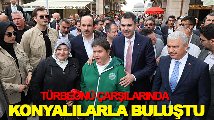 Türbeönü Çarşılarında Konyalılarla buluştu