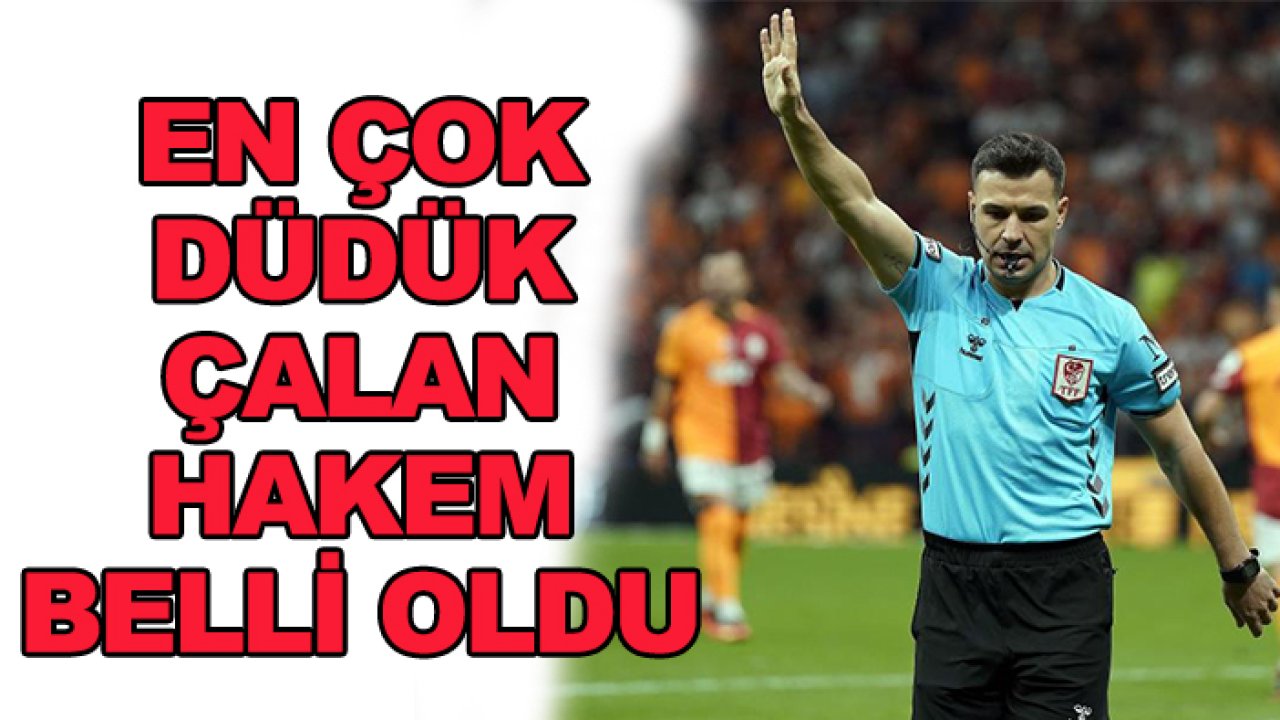 Süper Lig'de en çok düdük çalan hakem belli oldu