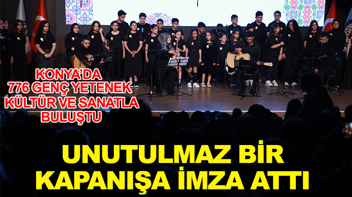 Konya'da 776 genç yetenek kültür ve sanatla buluştu: Unutulmaz bir kapanışa imza attı