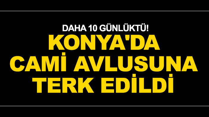 Daha 10 günlüktü! Konya'da cami avlusuna terk edildi