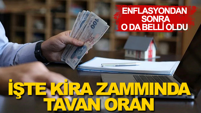 Enflasyondan sonra o da belli oldu: İşte kira zammında tavan oran