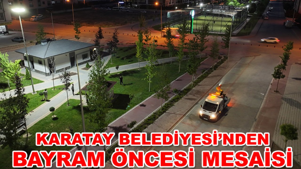 Karatay Belediyesi’nden bayram öncesi mesaisi