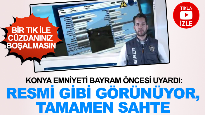 Konya Emniyeti bayram öncesi uyardı: Resmi gibi görünüyor, tamamen sahte