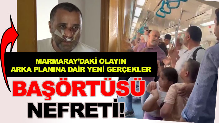 Marmaray’daki yumruk olayında yeni gelişmeler: Genç kız kendisine hakaret edenbabadan şikayetçi oldu