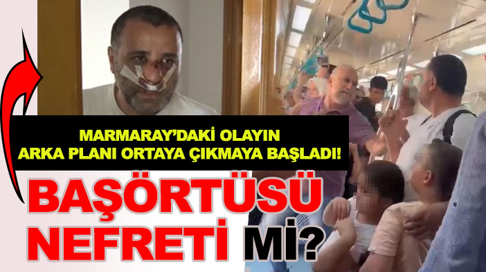 Genç kız babadan şikayetçi oldu! Marmaray’daki yumruk olayında çarpıcı gelişmeler! Başörtüsü düşmanlığı iddiası!