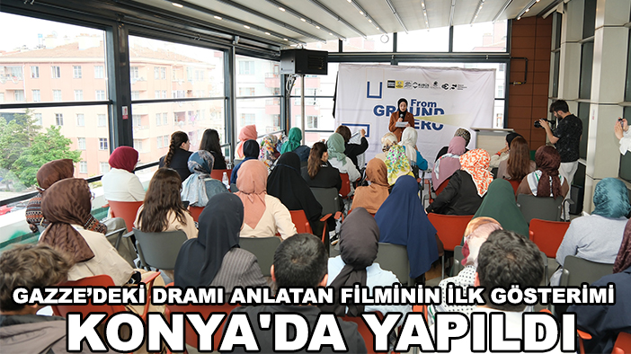 Gazze’deki dramı anlatan filminin ilk gösterimi Konya'da yapıldı
