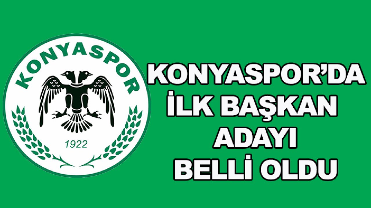 Konyaspor'da ilk başkan adayı belli oldu