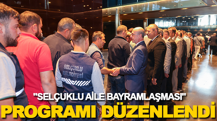 "Selçuklu Aile Bayramlaşması" programı düzenlendi