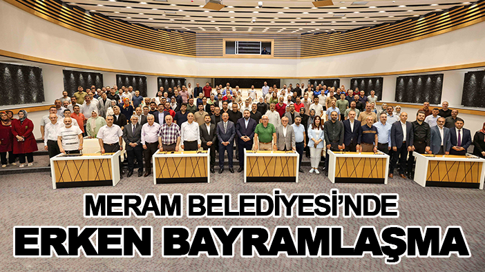 Meram Belediyesi'nde erken bayramlaşma