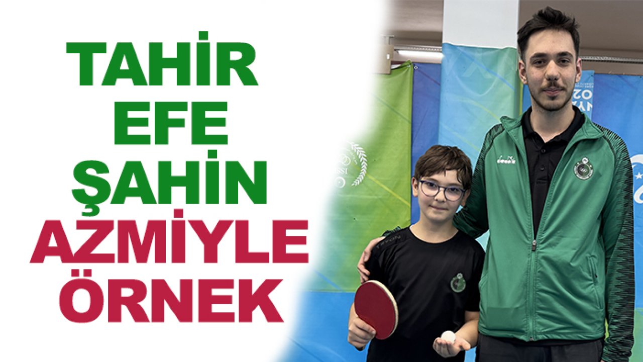 Tahir Efe Şahin, azmiyle örnek