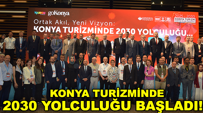 Konya turizminde 2030 yolculuğu başladı!