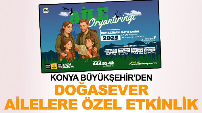 Konya Büyükşehir'den doğasever ailelere özel etkinlik