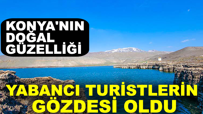 Konya'nın doğal güzelliği yabancı turistlerin gözdesi oldu